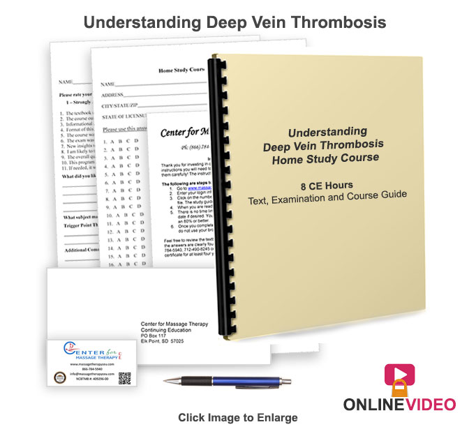 The 8 CE hour Understanding Deep Vein Thrombosis (DVT) will introduce you to DVT and how it realtes to and affects the practice of massage.